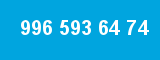 996 593 64 74